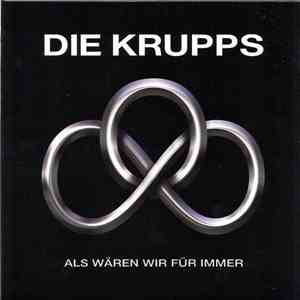 Die Krupps - Als Wären Wir Für Immer