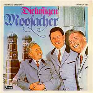 Die Moosacher – Die Schlossbergbuam, Die Orchester Toni Sulzböck Und Die Orchester Frank Pleyer - Die Lustigen Moosacher