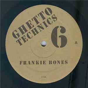Frankie Bones - Ghetto Technics 6