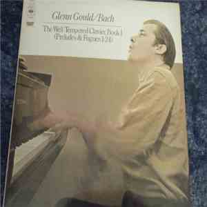 Glenn Gould / Bach - The Well-Tempered Clavier, Book I (Preludes And Fugues 1–24)