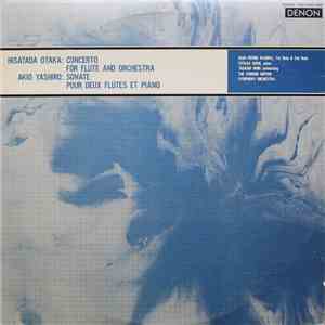 Hisatada Otaka / Akio Yashiro - Concerto For Flute And Orchestra / Sonate Dour Deux Flûte Et Piano