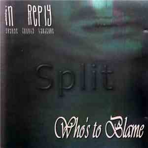 In Reply / Who's To Blame - Split