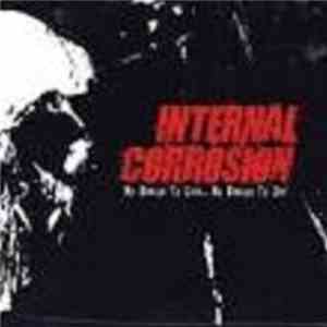 Internal Corrosion - No Reason To Live...No Reason To DIe!