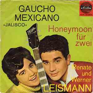 Renate Und Werner Leismann - Gaucho Mexicano / Honeymoon Für Zwei