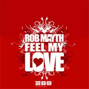Rob Mayth - Feel My Love (FT Edition)