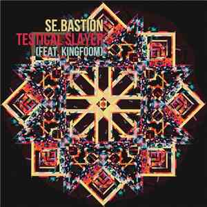 Se.Bastion - Testical Slayer (feat. KingFoom)