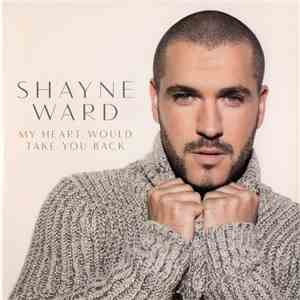 Shayne Ward - My Heart Will Take You Back