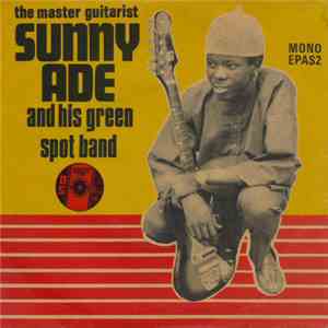 Sunny Ade And His Green Spot Band - The Master Guitarist Sunny Ade And His Green Spot Band