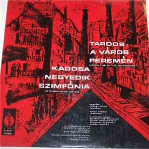Tardos, Kadosa - A Város Peremén / UponThe City's Outskits / Negyedik Szimfónia / IV. Symphony Op 53