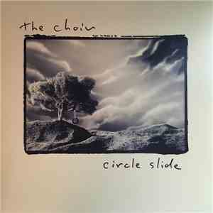 The Choir  - Circle Slide