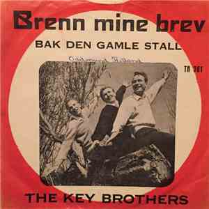 The Key Brothers - Brenn Mine Brev / Bak Den Gamle Stall