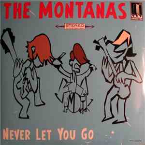 The Montanas - Never Let You Go / Teenage Love