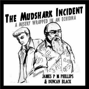 The Mudshark Incident - The Mudshark Incident - A Misery Wrapped In An Echidna