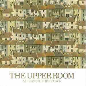 The Upper Room - All Over This Town