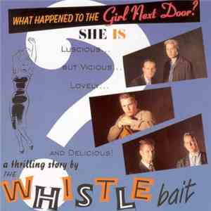 Whistle Bait - What Happened To The Girl Next Door