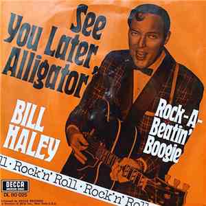 Bill Haley - See You Later Alligator / Rock-A-Beatin' Boogie