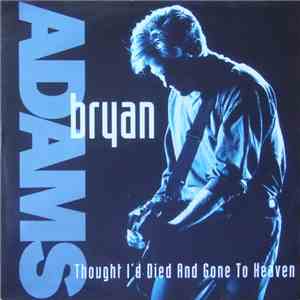 Bryan Adams - Thought I'd Died And Gone To Heaven