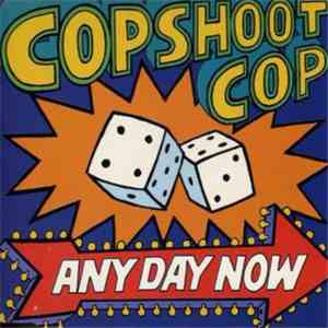 Cop Shoot Cop - Any Day Now