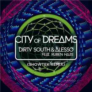 Dirty South  & Alesso Feat. Ruben Haze - City Of Dreams (Showtek Remix)