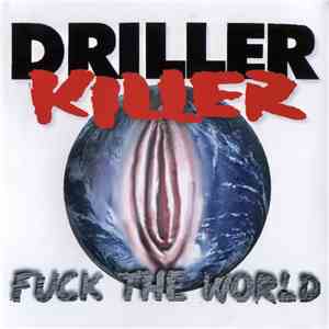 Driller Killer - Fuck The World