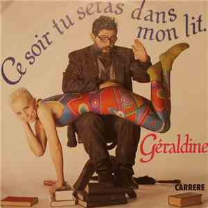 Géraldine  - Ce Soir Tu Seras Dans Mon Lit