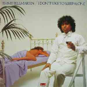 Jimmy Bellmartin - I Don't Like To Sleep Alone