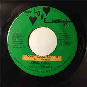 Johnny Soul - Don't Make Me Beg / Problems Pt.2
