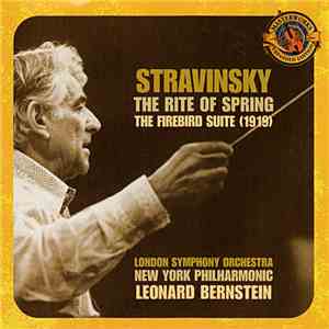 London Symphony Orchestra, New York Philharmonic, Leonard Bernstein / Stravinsky - The Rite Of Spring & The Firebird Suite 