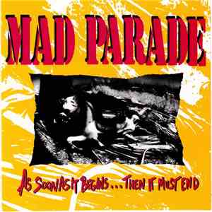 Mad Parade - As Soon As It Begins...Then It Must End