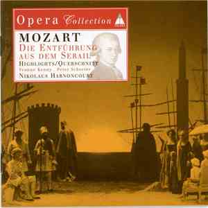 Mozart, Yvonne Kenny, Peter Schreier, Nikolaus Harnoncourt - Die Entführung Aus Dem Serail (Highlights = Querschnitt)