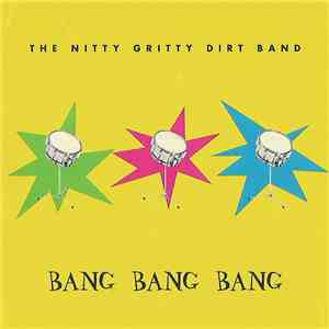 Nitty Gritty Dirt Band - Bang Bang Bang