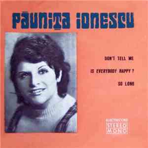 Păunița Ionescu - Don't Tell Me / Is Everybody Happy ? / So Long