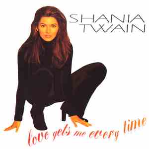 Shania Twain - Love Gets Me Every Time