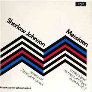 Sherlaw Johnson / Messiaen - Sonata No. 1 / 7 Short Piano Pieces / Cantéyodjayâ / Neumes Rythmiques / Île De Feu 1 & 2