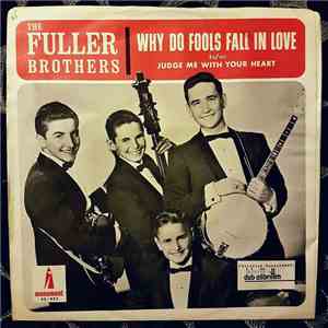 The Fuller Brothers  - Why Do Fools Falll In Love / Judge Me with Your Heart