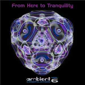 Various - From Here to Tranquility, Vol. 6
