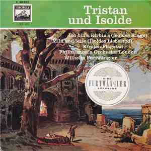 Wagner, Wilhelm Furtwängler, The Philharmonia Orchestra, Kirsten Flagstad - Tristan Und Isolde - Ich Bin's, Ich Bin's / Mild Und Leise
