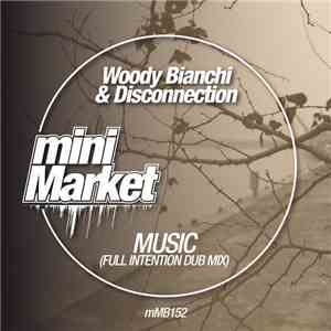 Woody Bianchi & Disconnection - Music (Full Intention Dub Mix)