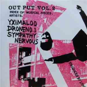 Yximaloo / Drone No. 1 / Sympathy Nervous - Out Put Vol. 2
