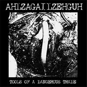 Ahlzagailzehguh - Tools Of A Dangerous Trade