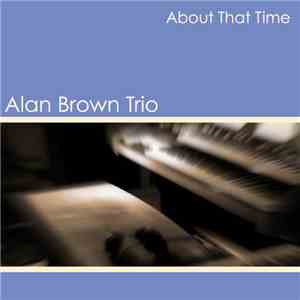 Alan Brown Trio - About That Time
