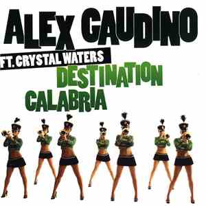 Alex Gaudino Feat. Crystal Waters - Destination Calabria