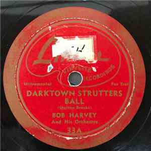 Bob Harvey And His Orchestra - Darktown Strutters Ball / Alexander's Ragtime Band