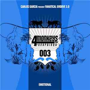 Carlos Garcia  Presents Fanatical Groove 3.0 feat. Llanos - Emotional