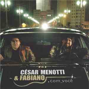César Menotti & Fabiano - .Com_você