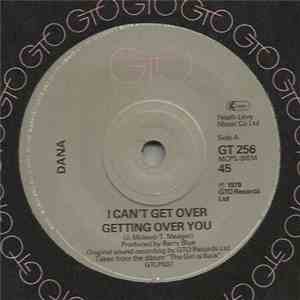 Dana  - I Can't Get Over Getting Over You