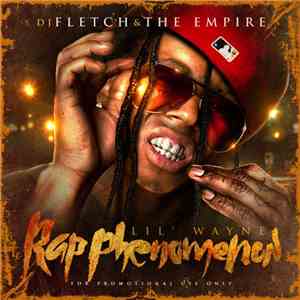 DJ Fletch & The Empire Present Lil' Wayne - Rap Phenomenon