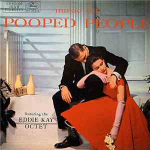 Eddie Kay Octet - Music For Pooped People