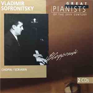 Frédéric Chopin, Alexander Scriabine - Great Pianists of the 20th Century N0. 91 - Vladimir Sofronitsky