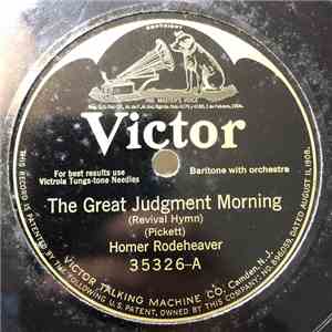 Homer Rodeheaver - The Great Judgment Morning / Mother's Prayers Have Followed Me